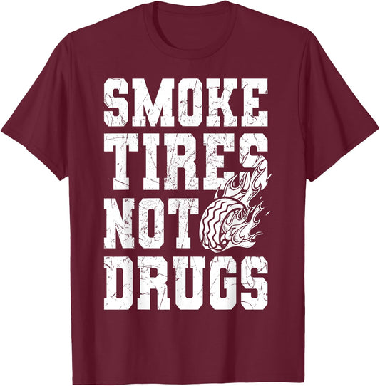 Smoke Tires not Drugs for Auto Mechanic T-Shirt - T-Shirt | Maroon