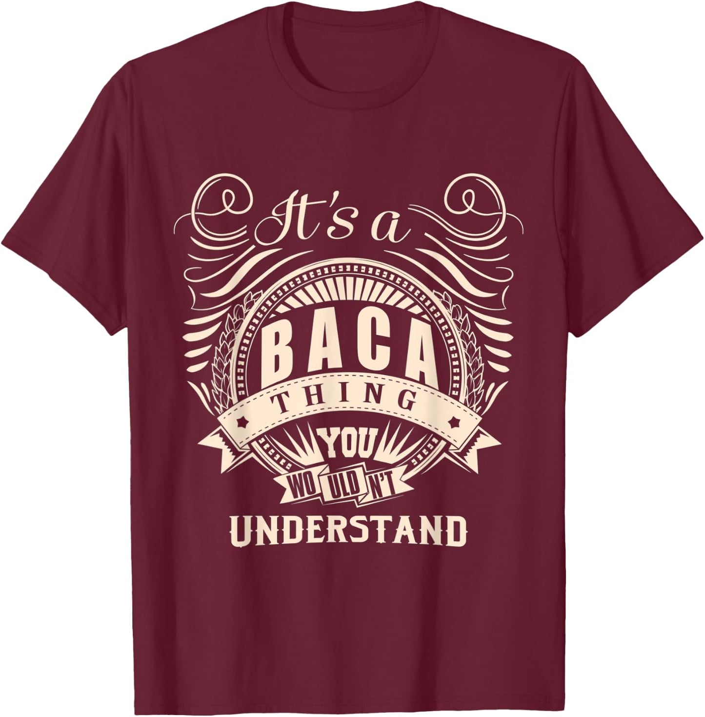 It's a BACA thing you wouldn't understand Gifts T-Shirt - T-Shirt | Maroon