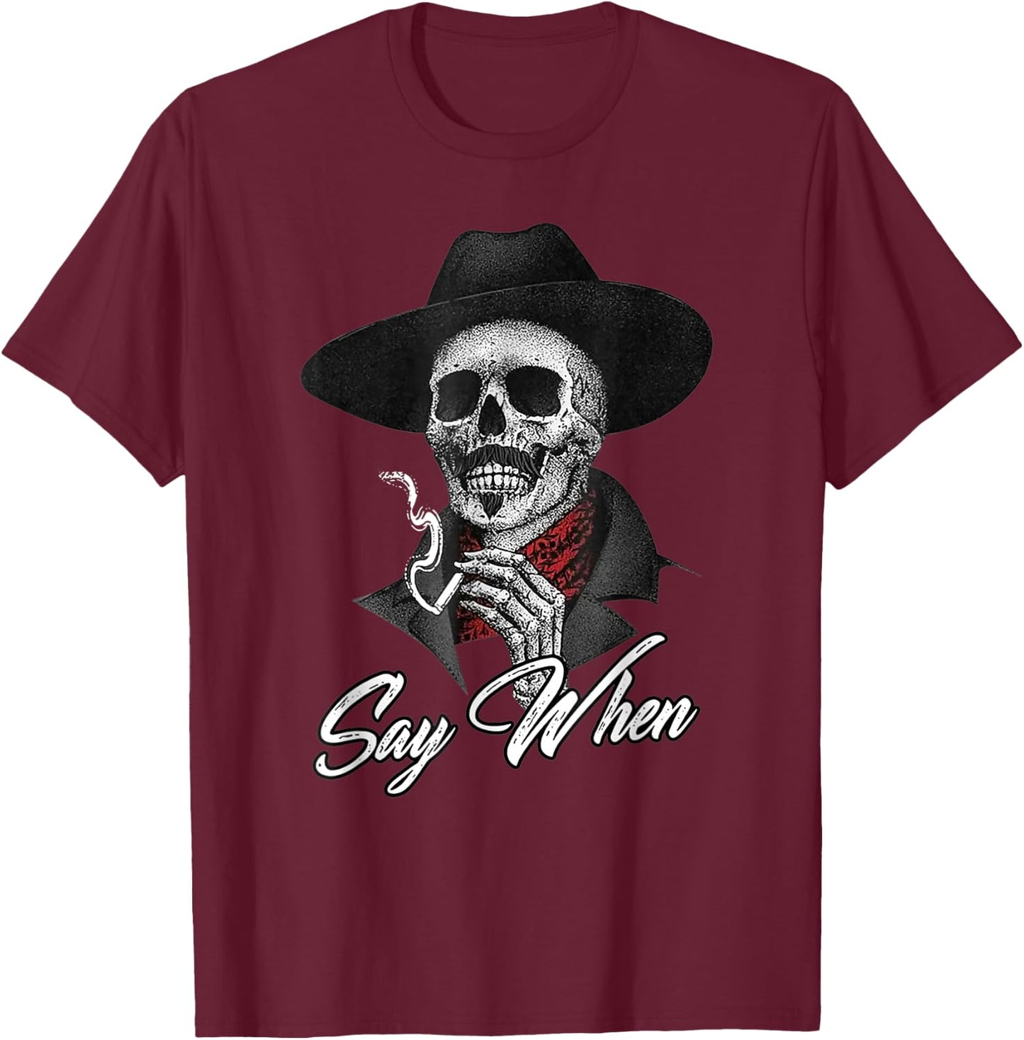 Skull Say When Funny Skeleton T-Shirt - T-Shirt | Maroon