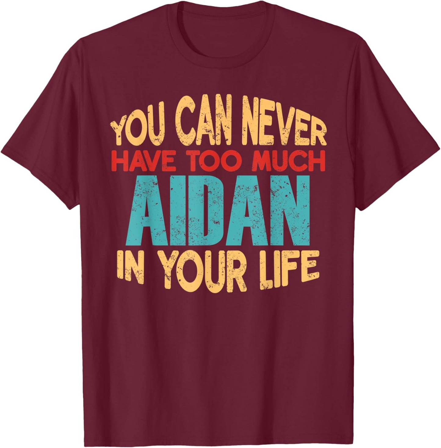 Funny Aidan Personalized First Name Joke Item T-Shirt - T-Shirt | Maroon