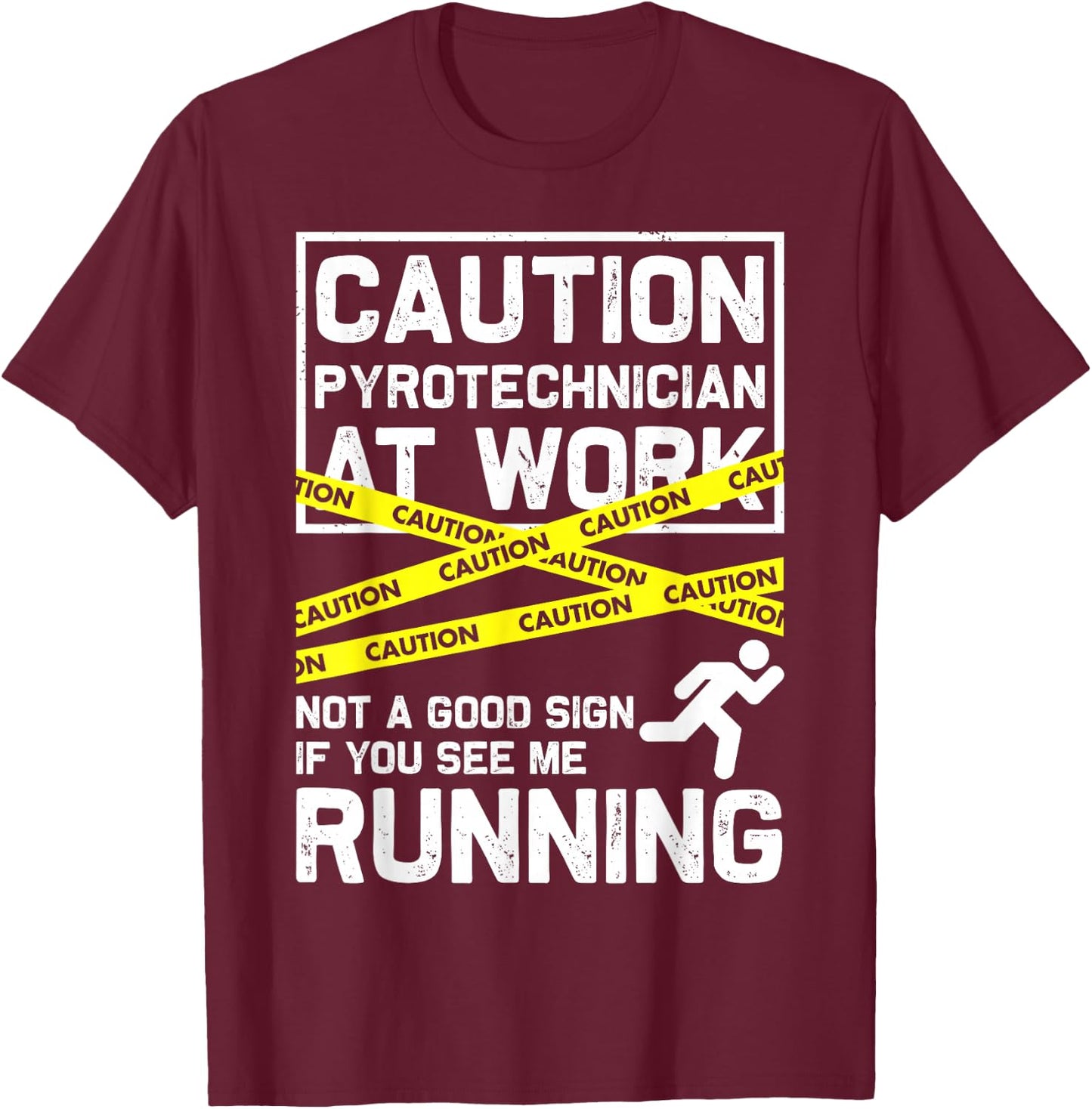 Caution Pyrotechnician At Work... Fireworks Pyro Funny Gift T-Shirt - T-Shirt | Maroon