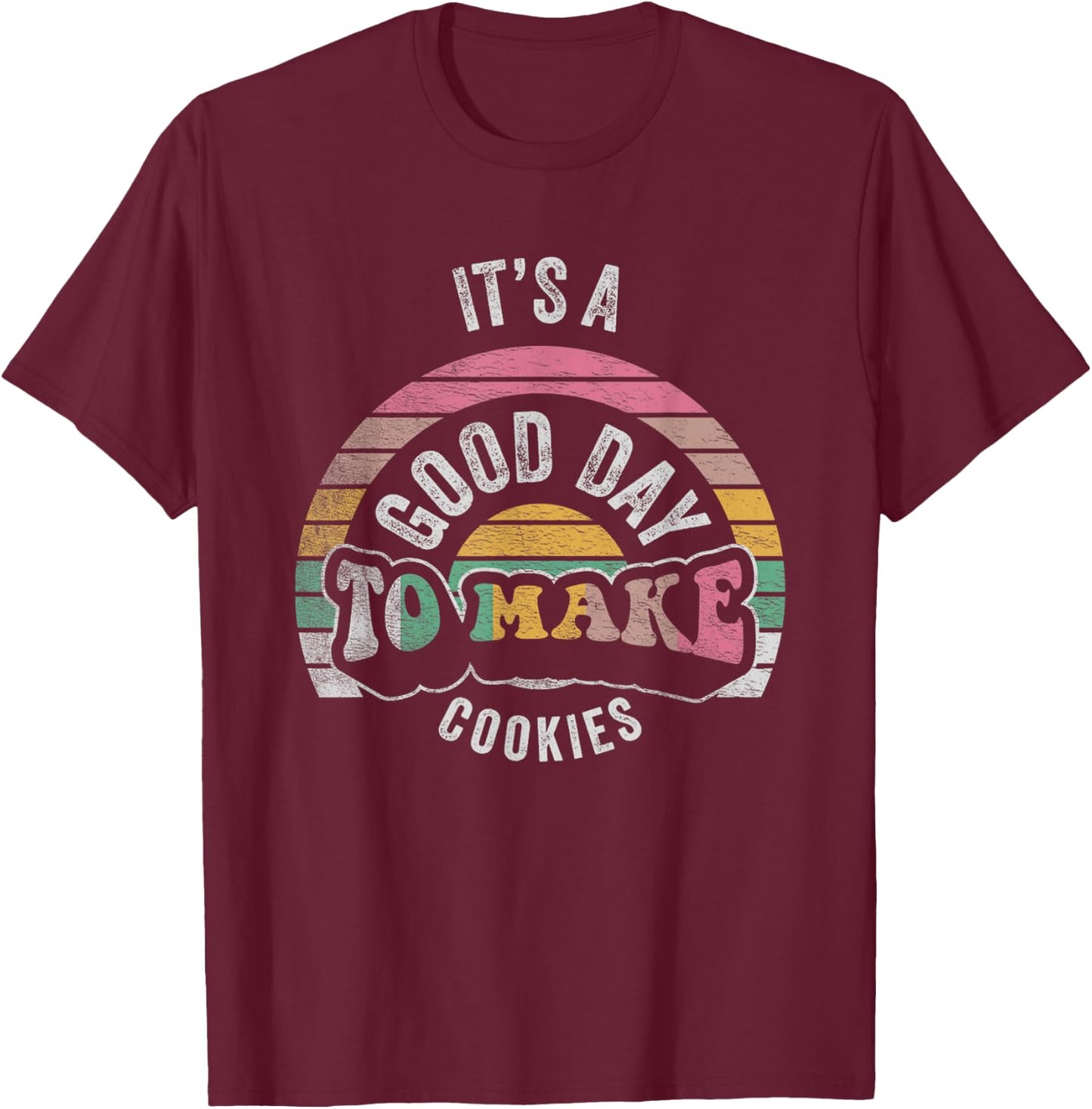 Vintage It's A Good Day To Make Cookies Baking Baker Cookie T-Shirt - T-Shirt | Maroon