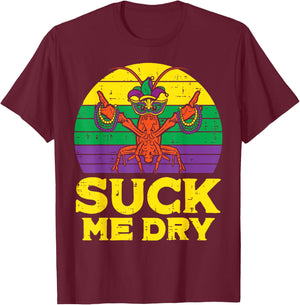 Suck Me Dry Crawfish Retro Funny Mardi Gras Men Adult T-Shirt - T-Shirt | Maroon