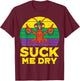 Suck Me Dry Crawfish Retro Funny Mardi Gras Men Adult T-Shirt - T-Shirt | Maroon