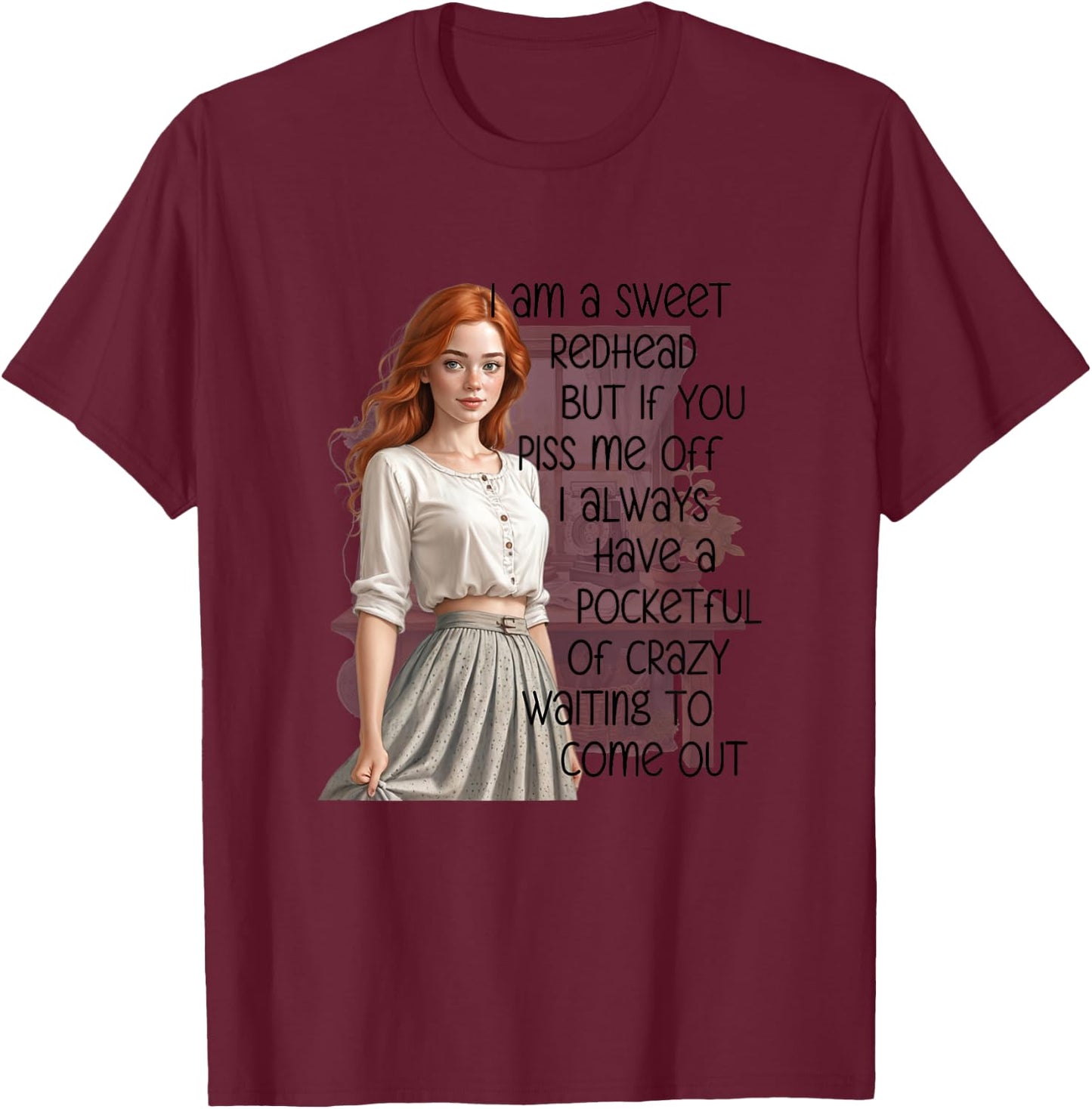 I'm a Sweet Redhead a Pocketful of Crazy Funny Redhead T-Shirt - T-Shirt | Maroon