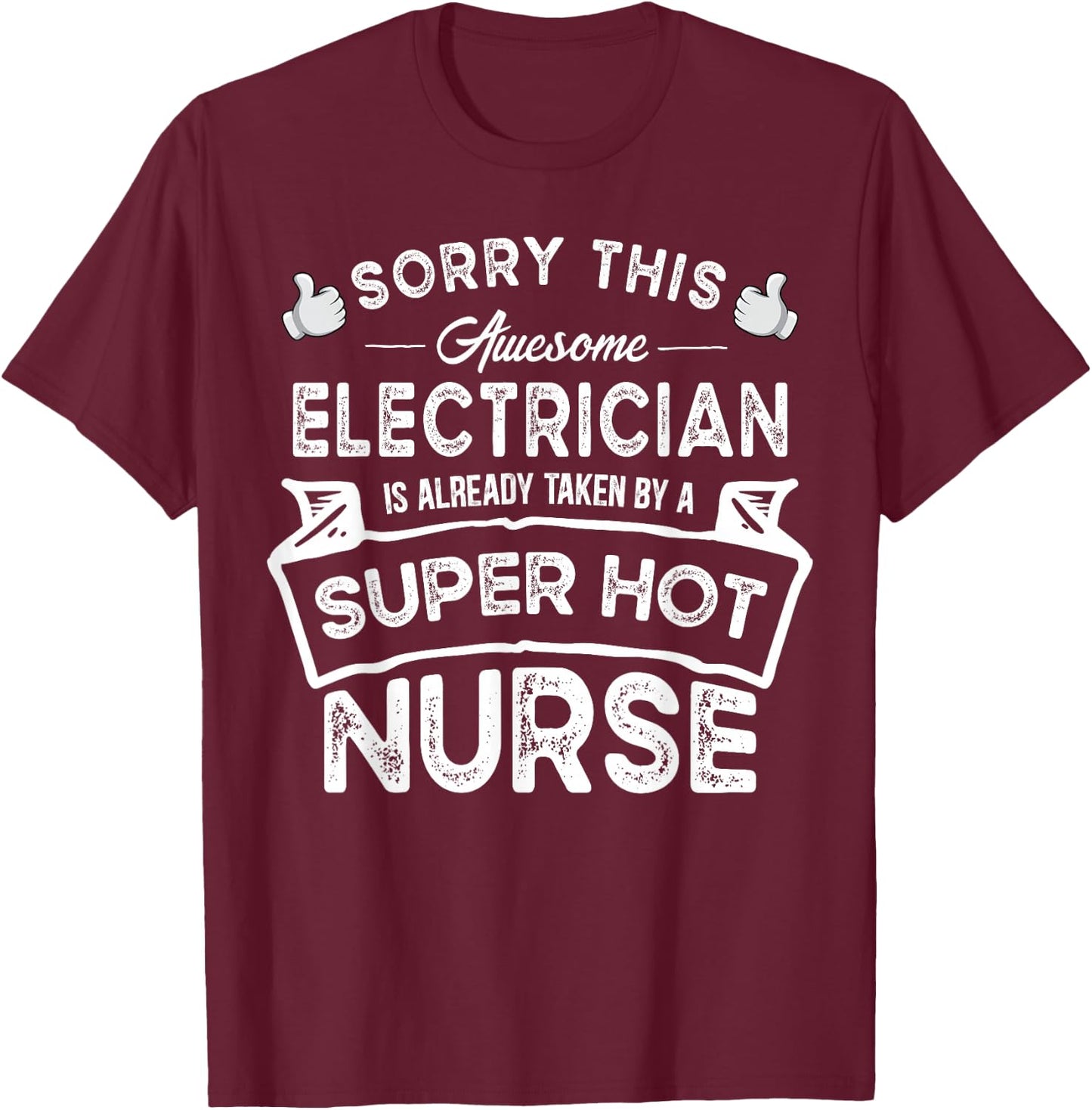 Sorry This Electrician is Taken by a Nurse | Funny Couple T-Shirt - T-Shirt | Maroon
