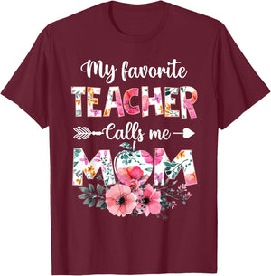 My Favorite Teacher Calls Me Mom Shirt Teaching Mother's Day T-Shirt - T-Shirt | Maroon