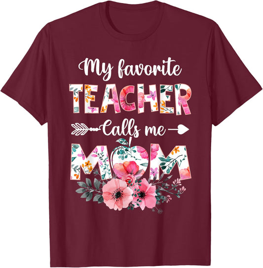 My Favorite Teacher Calls Me Mom Shirt Teaching Mother's Day T-Shirt - T-Shirt | Maroon