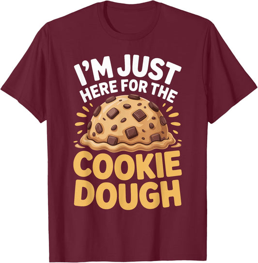I'm Just Here for The Cookie Dough Cookie Baking Baker T-Shirt - T-Shirt | Maroon
