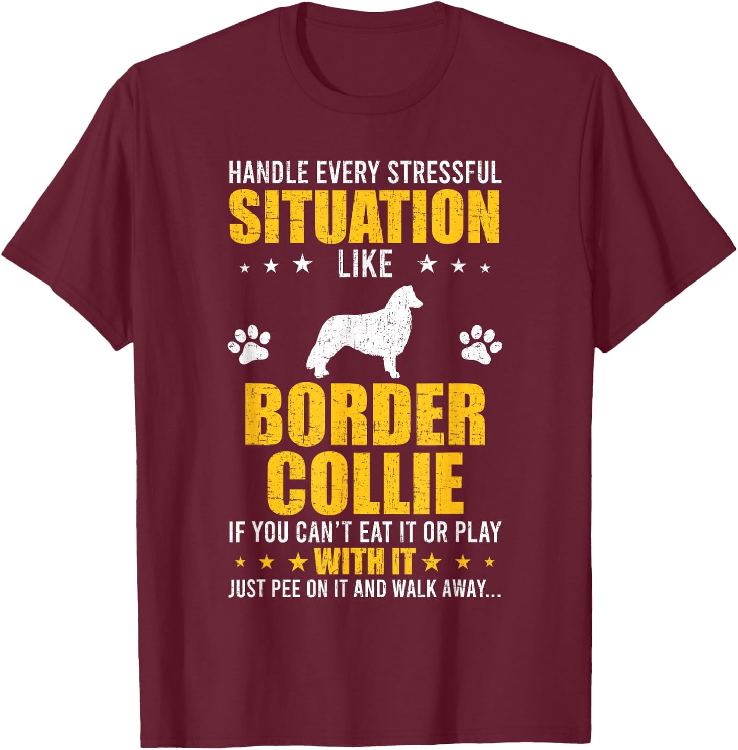 Handle Stressful Situation Border Collie Dog Lovers T-Shirt - T-Shirt | Maroon