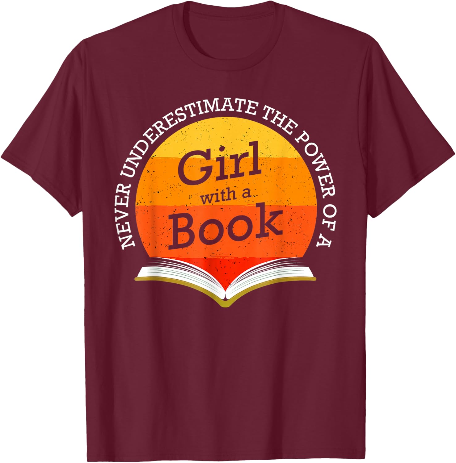 Never Underestimate The Power of A Girl With Book Reading T-Shirt - T-Shirt | Maroon