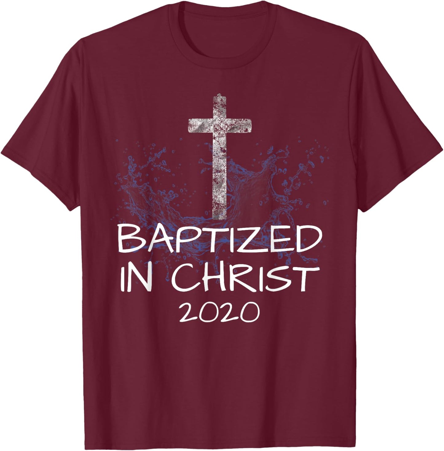 Baptized in Christ 2020 Baptism Church Christian Cross Jesus T-Shirt - T-Shirt | Maroon
