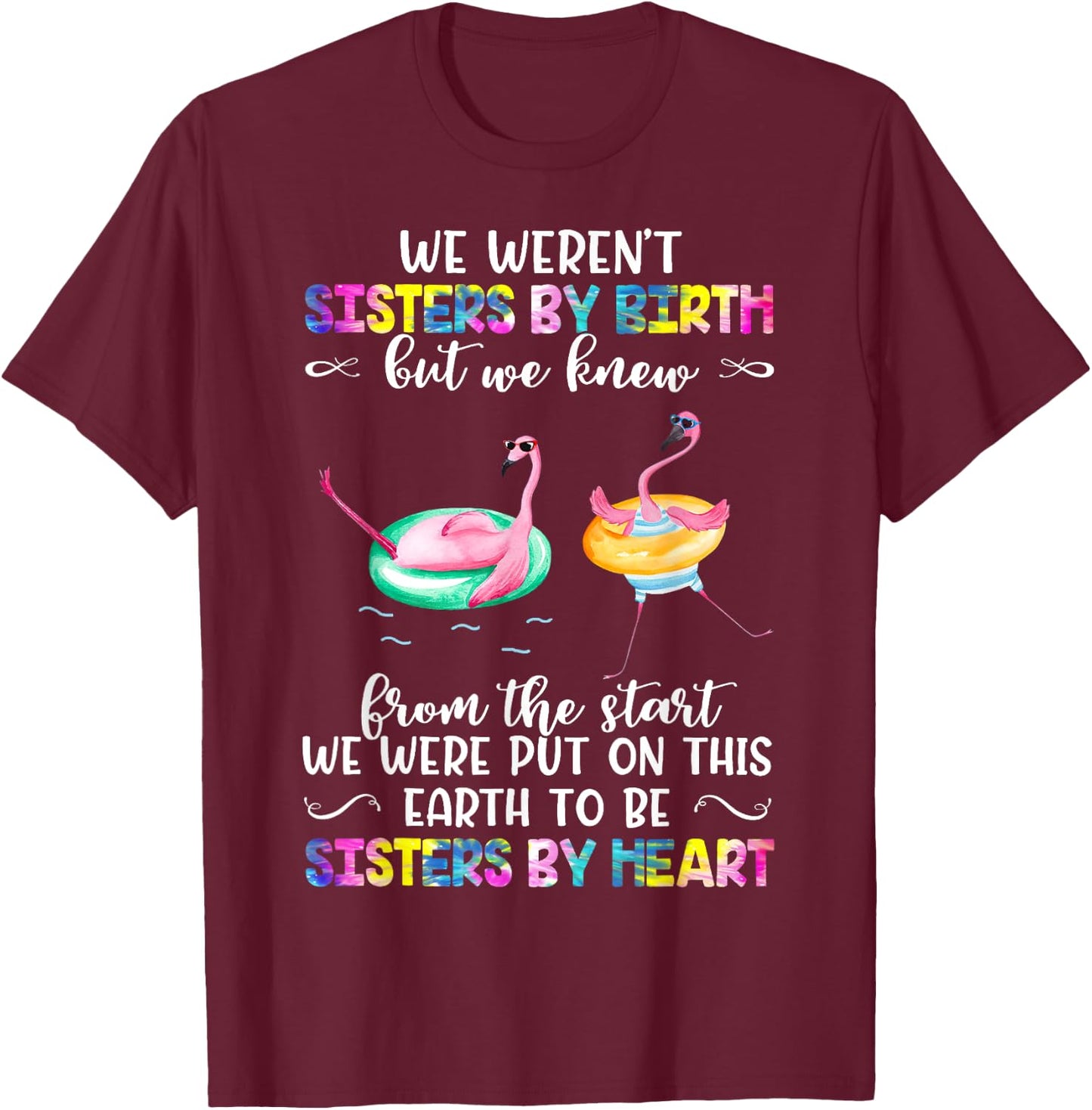 Tie-dye Quote We Weren't Sisters By Birth, Sister By Heart T-Shirt - T-Shirt | Maroon