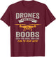 Drones Are Like Boobs - RC Quadcopter Funny Drone Pilot T-Shirt - T-Shirt | Maroon