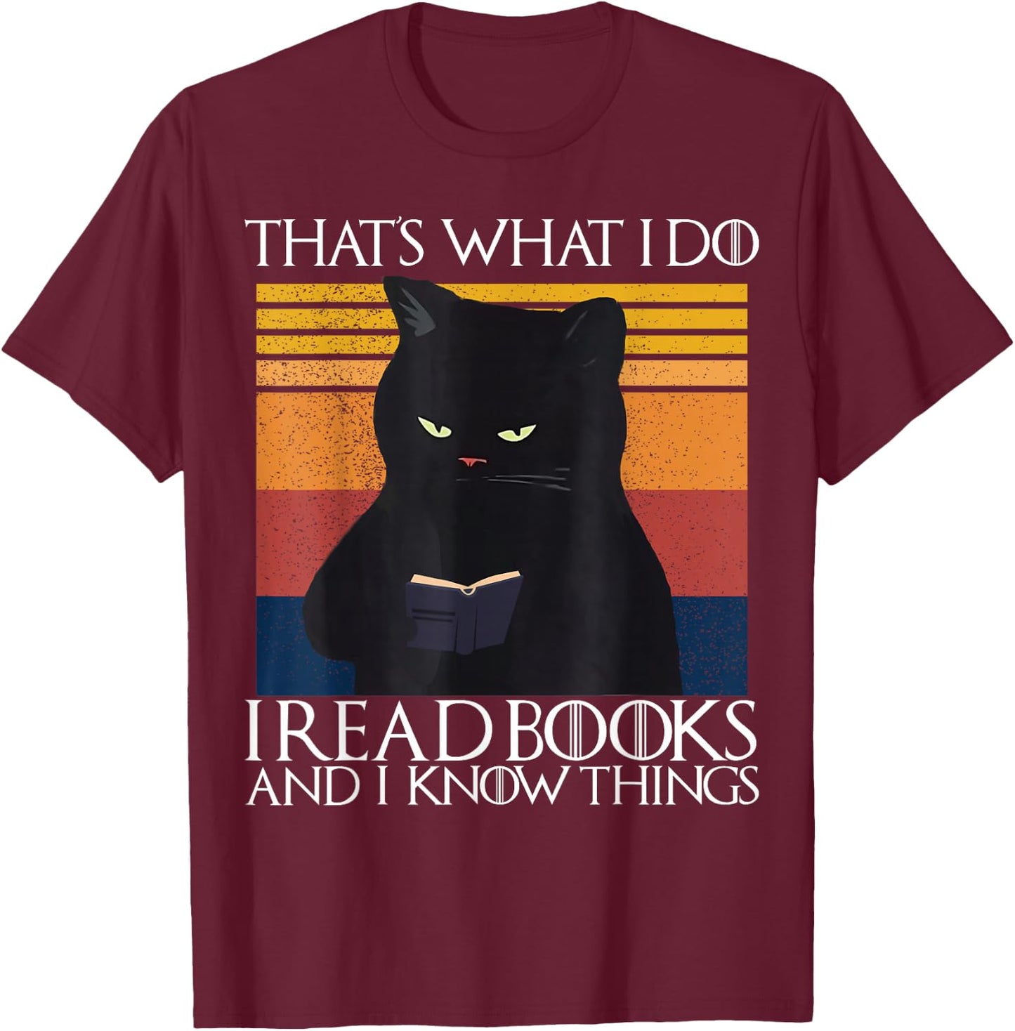 That's What I Do I Pet Cats I Read Books And Know Things Cat T-Shirt - T-Shirt | Maroon