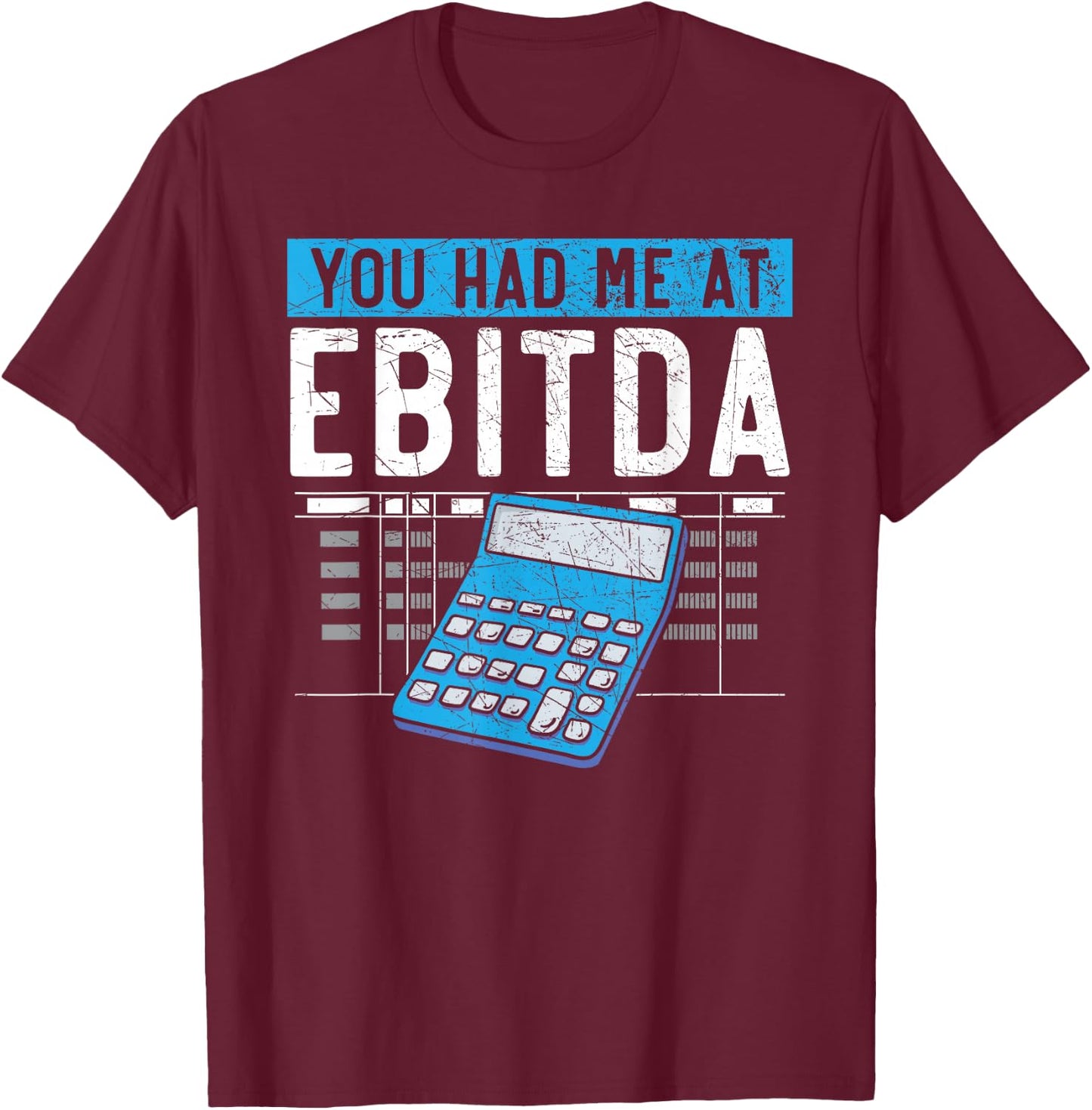 You had me at EBITDA CPA Accounting Funny Accountant T-Shirt - T-Shirt | Maroon