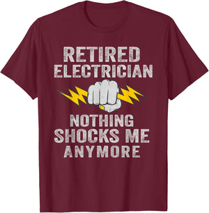 Retired Electrician Nothing Shocks Me Anymore T-Shirt - T-Shirt | Maroon