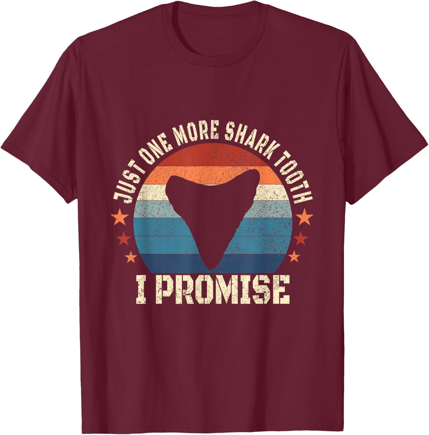 Just One More Shark Teeth I Promise Fossil Hunter T-Shirt - T-Shirt | Maroon