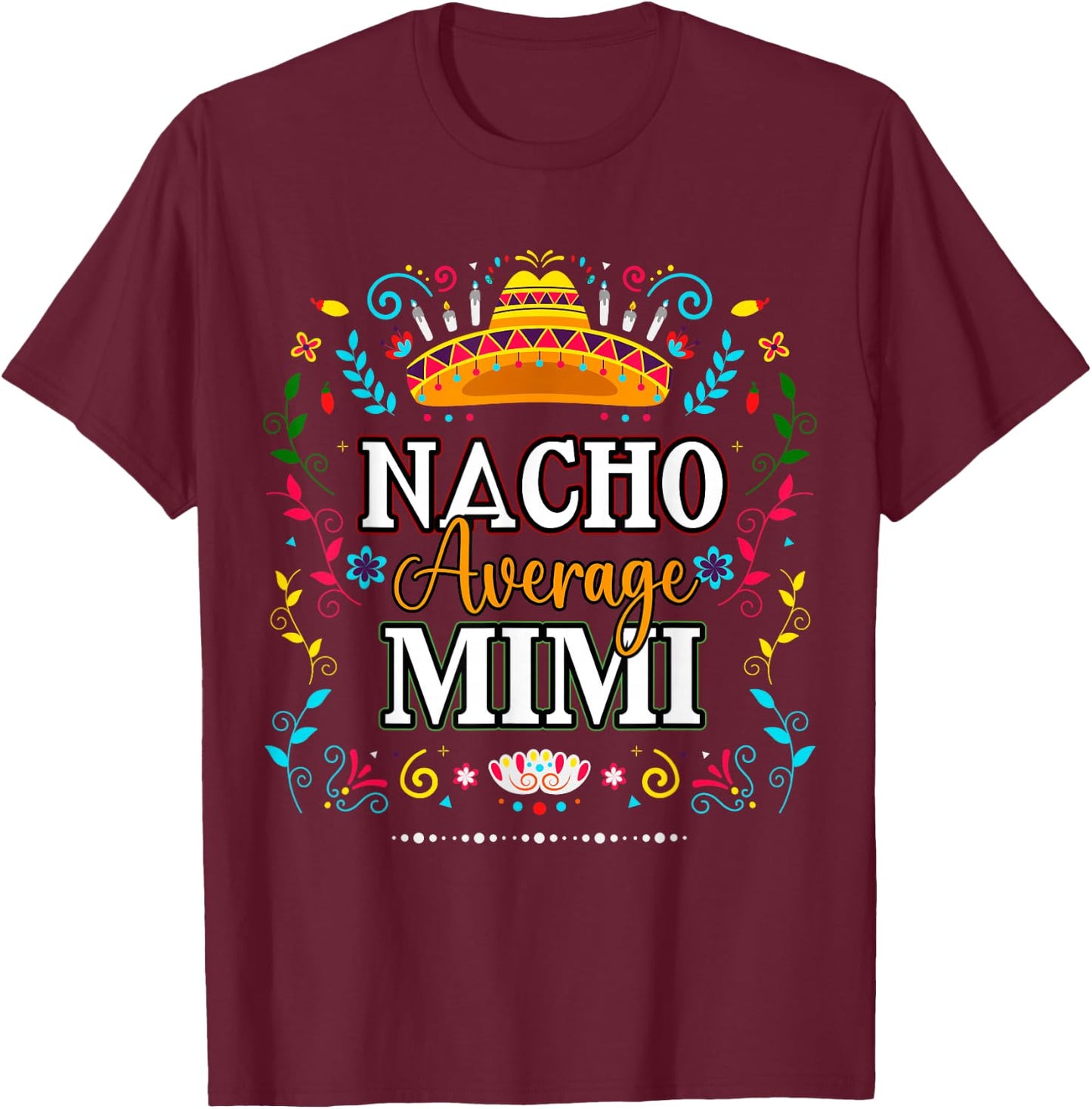 Nacho Average Mimi Cino De Mayo Mexican Matching Family T-Shirt - T-Shirt | Maroon