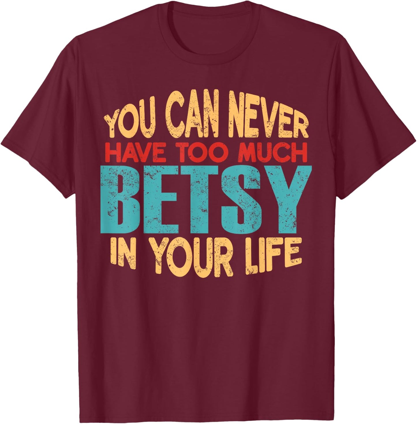 Funny Betsy Personalised First Name Joke Item T-Shirt - T-Shirt | Maroon