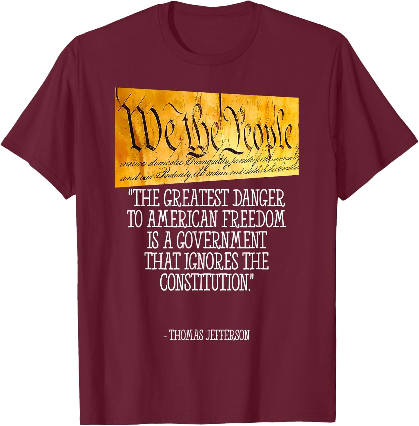 Thomas Jefferson Greatest Danger To American Freedom T-Shirt - T-Shirt | Maroon