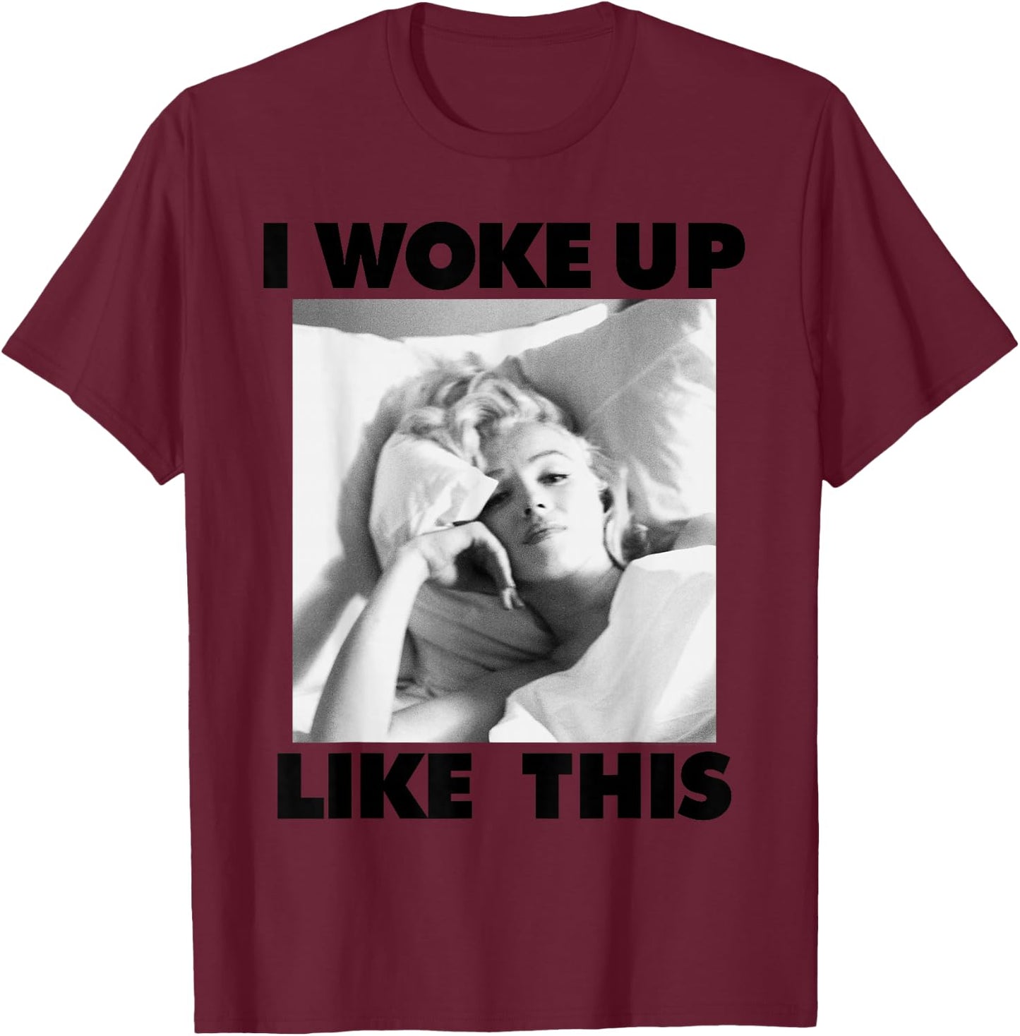 Marilyn Monroe Woke Up Like This T-Shirt - T-Shirt | Maroon