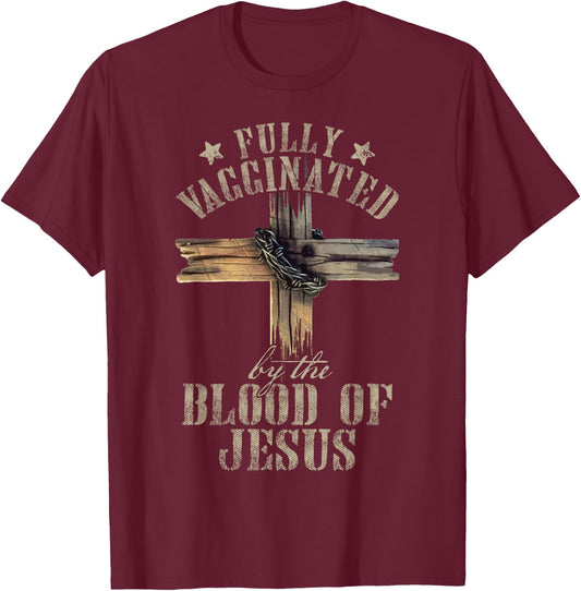 Christian Jesus Lover Fully Vaccinated By The Blood Of Jesus T-Shirt - T-Shirt | Maroon
