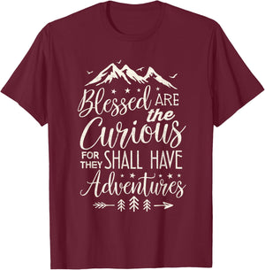 Blessed Are the Curious Shall Have Adventures Shirt Camping T-Shirt - T-Shirt | Maroon