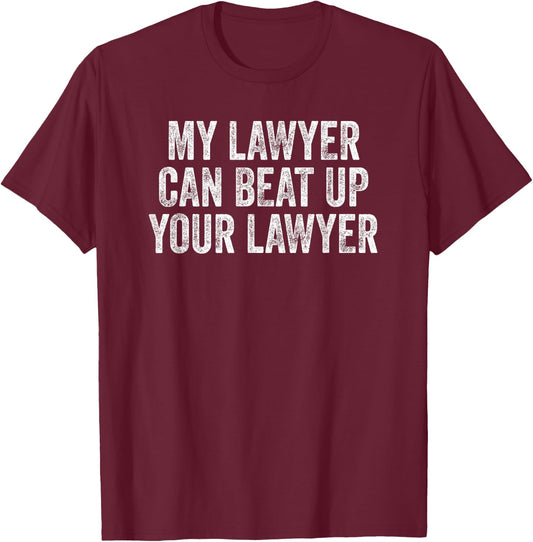 My Lawyer Can Beat Up Your Lawyer Retro Vintage T-Shirt - T-Shirt | Maroon