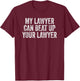 My Lawyer Can Beat Up Your Lawyer Retro Vintage T-Shirt - T-Shirt | Maroon