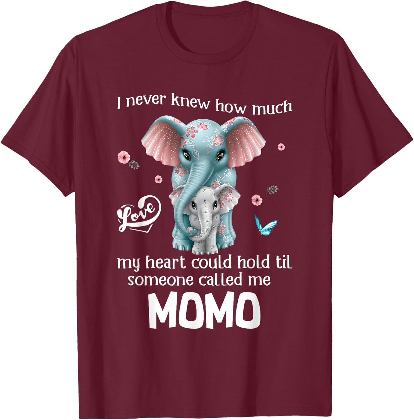 Elephants I Never Knew Love Someone Called Me Momo T-Shirt - T-Shirt | Maroon