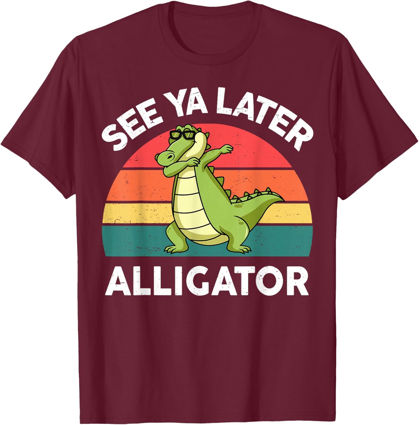 See Ya Later Alligator Shirt Florida Gator Crocodile T-Shirt - T-Shirt | Maroon