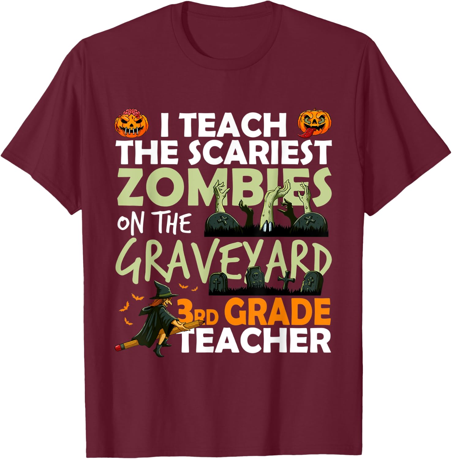 3rd Grade Teacher Teach Scariest Zombies On The Graveyard Men Women T-Shirt - T-Shirt | Maroon