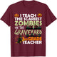 3rd Grade Teacher Teach Scariest Zombies On The Graveyard Men Women T-Shirt - T-Shirt | Maroon