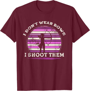 I Don't Wear Bows I Shoot Them Girl Archery T-Shirt - T-Shirt | Maroon