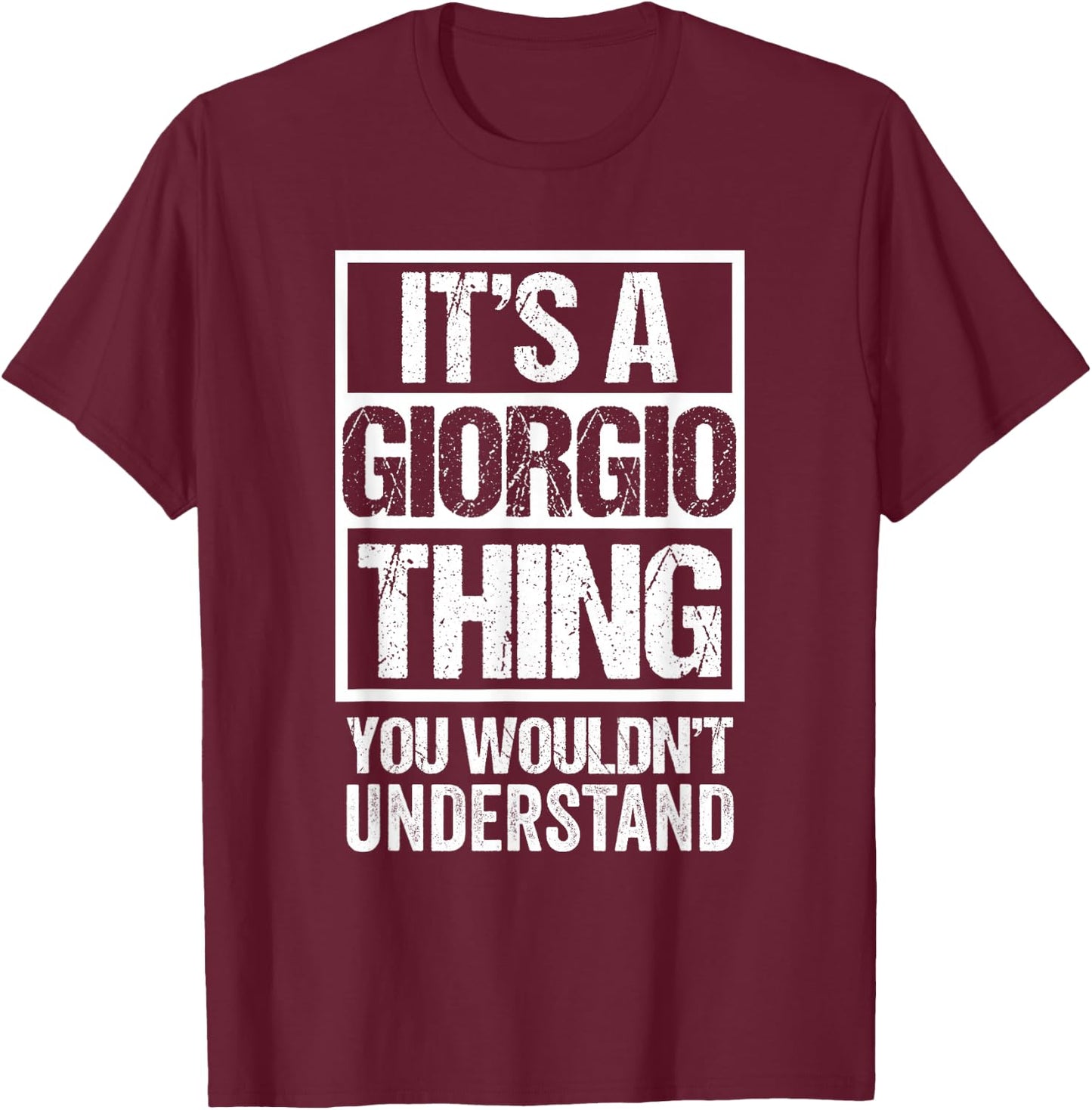 It's A Giorgio Thing You Wouldn't Understand First Name T-Shirt - T-Shirt | Maroon
