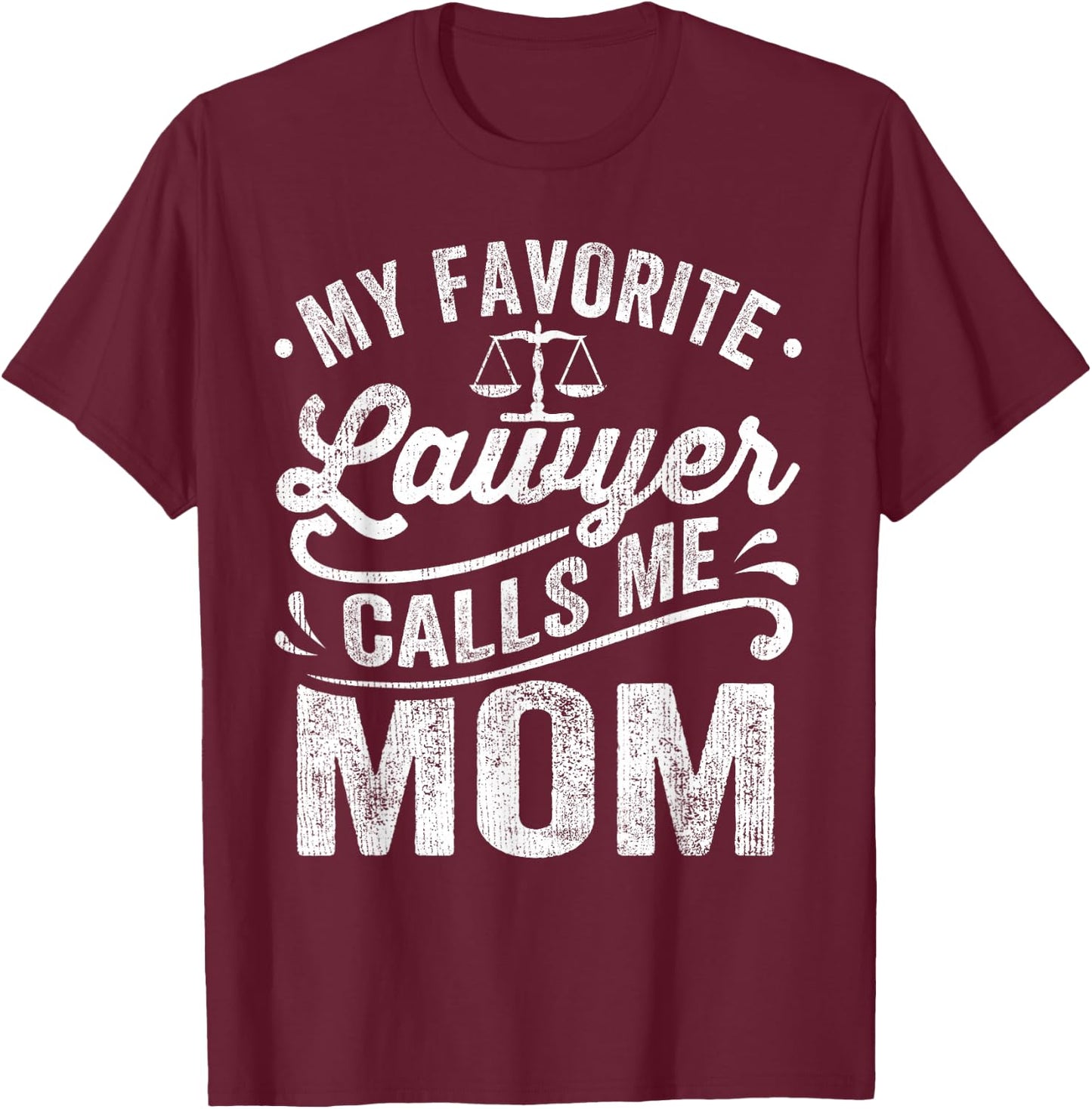 My Favorite Lawyer Calls Me Mom Mothers Day T-Shirt - T-Shirt | Maroon