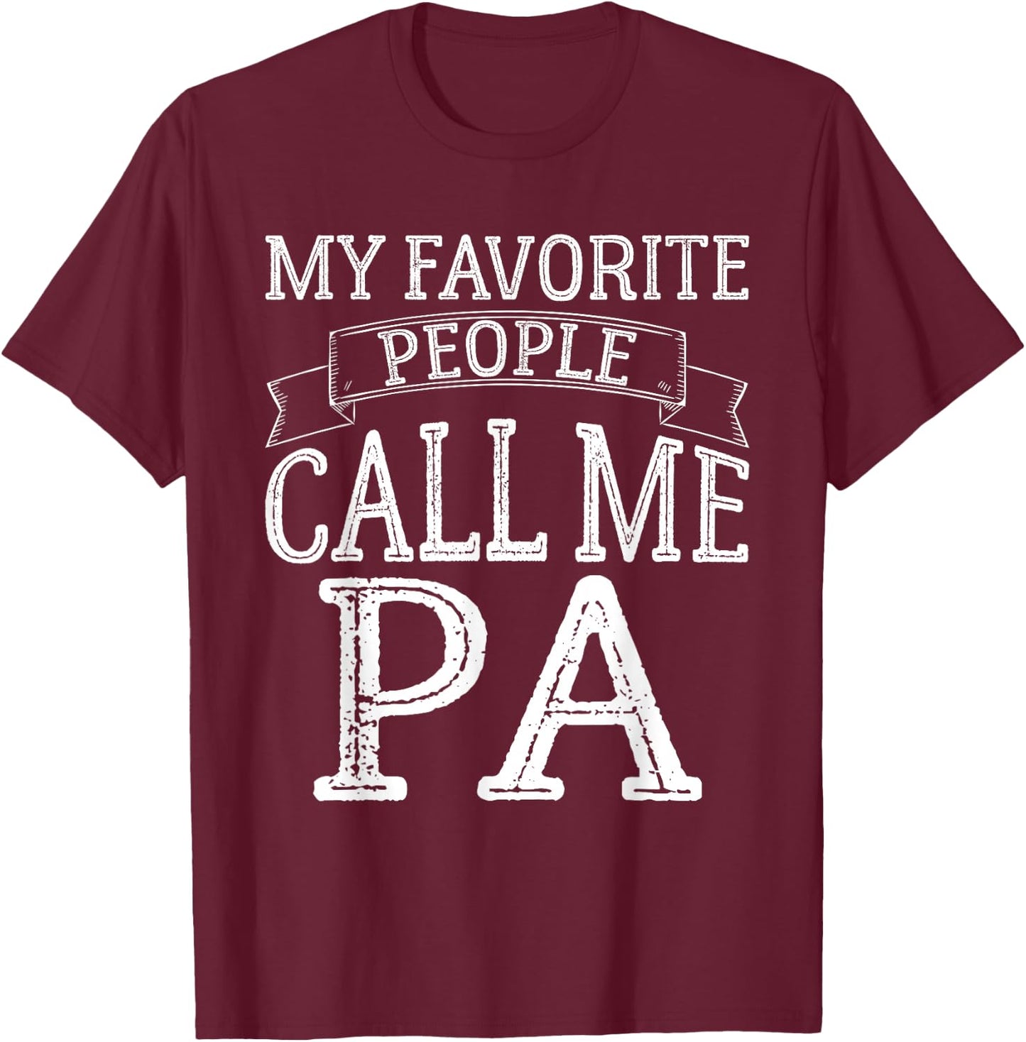 My Favorite People Call Me Pa Funny Fathers Day Vintage T-Shirt - T-Shirt | Maroon