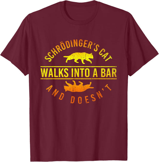 Schrödinger's Cat Comes to a Bar and Not Physics T-Shirt - T-Shirt | Maroon