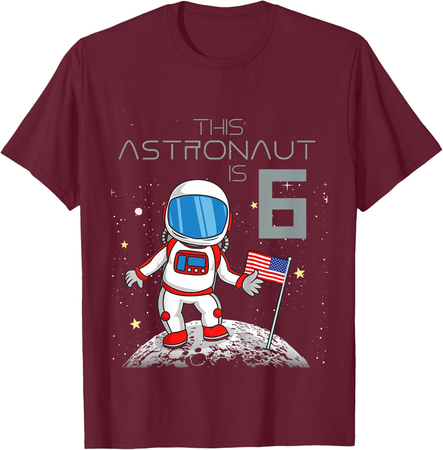 6th Birthday Astronaut Shirt Boys Gift 6 Year Old Space Geek T-Shirt - T-Shirt | Maroon