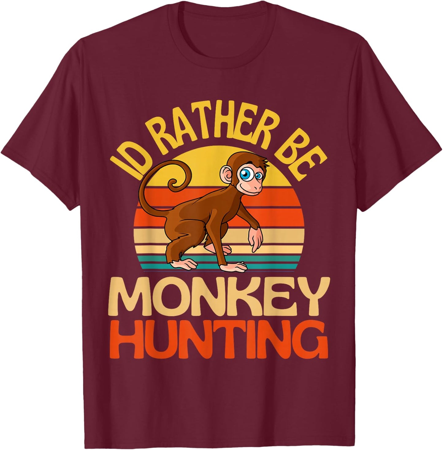 Id Rather Be Monkey Hunting Cute Monkey Lover T-Shirt - T-Shirt | Maroon