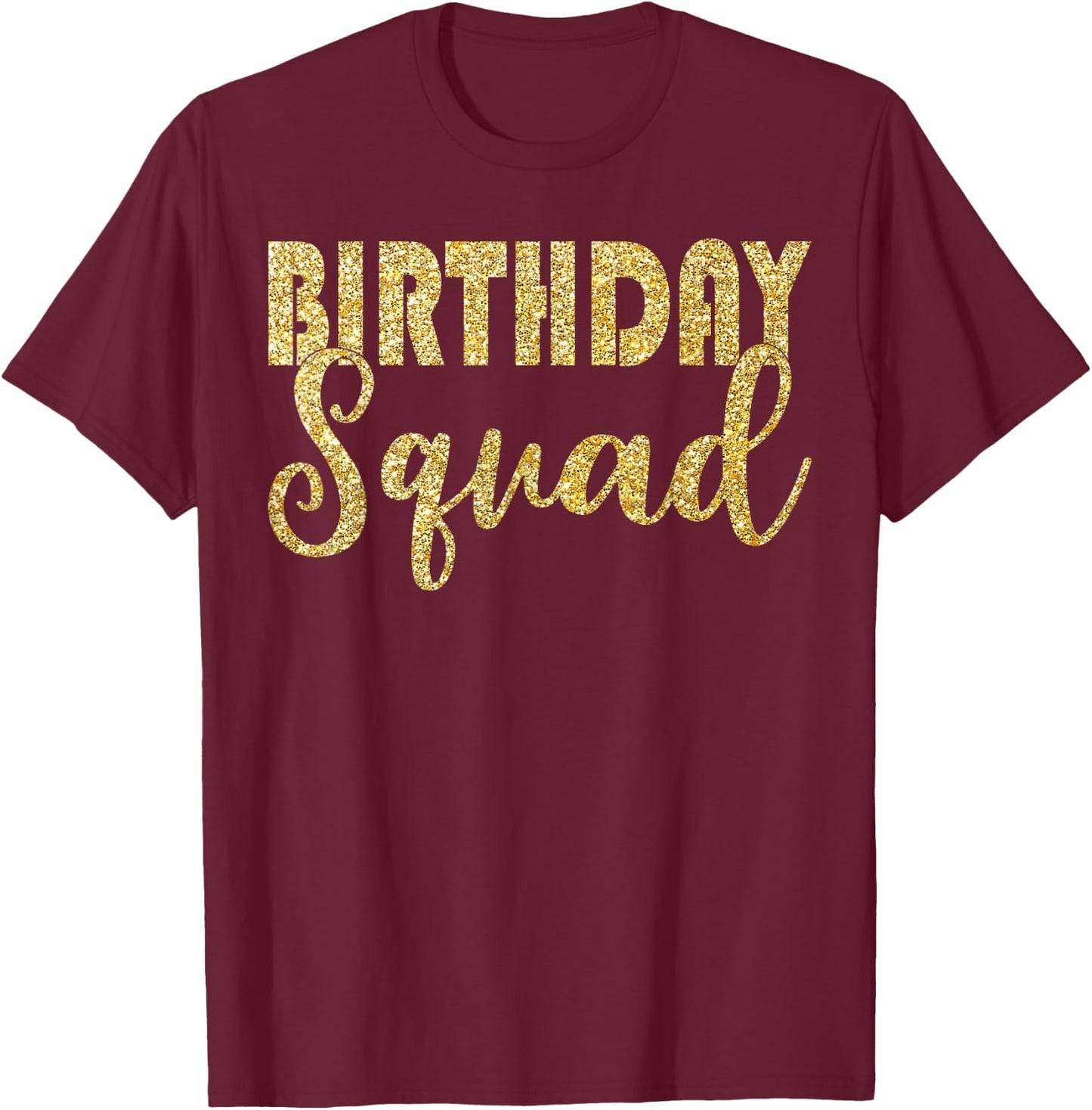 Birthday Squad Party Birthday Bday Gold Gift T Shirt T-Shirt - T-Shirt | Maroon