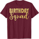 Birthday Squad Party Birthday Bday Gold Gift T Shirt T-Shirt - T-Shirt | Maroon