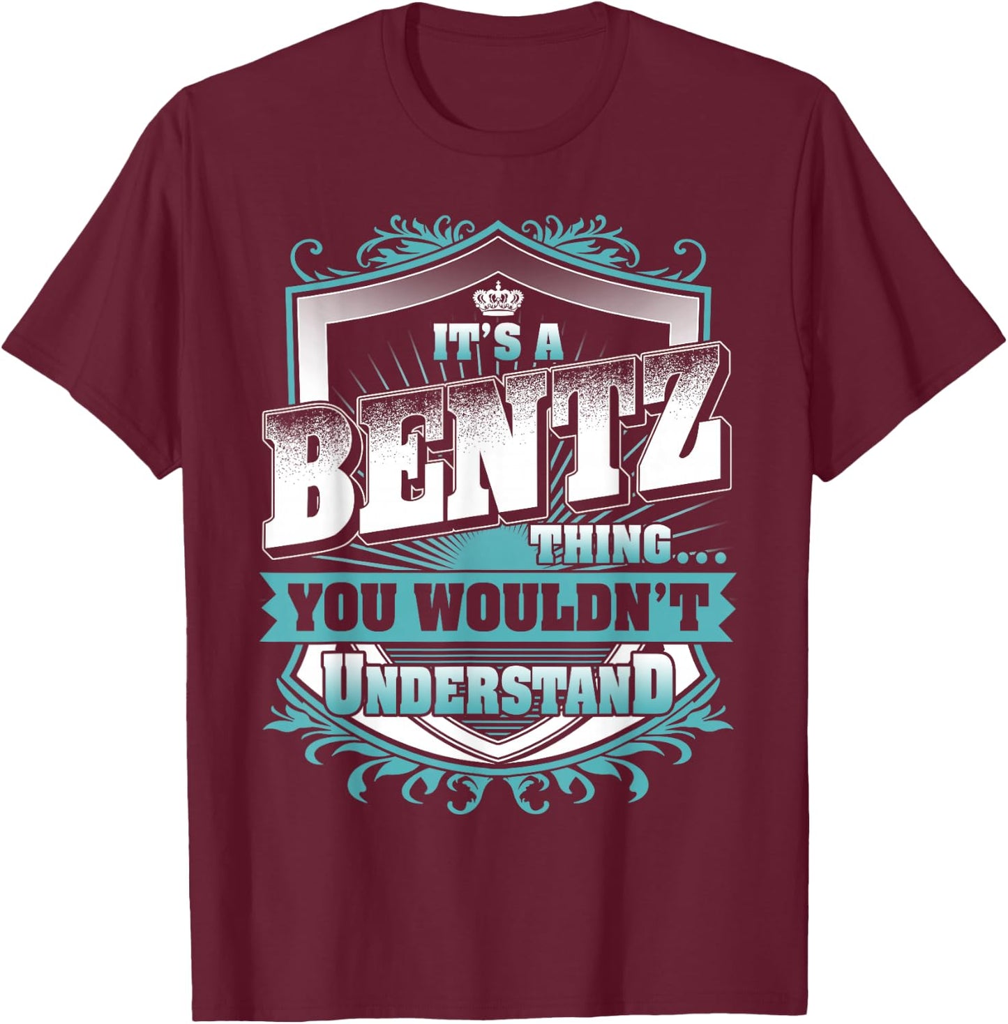 It's A BENTZ Thing You Wouldn't Understand Family Name T-Shirt - T-Shirt | Maroon