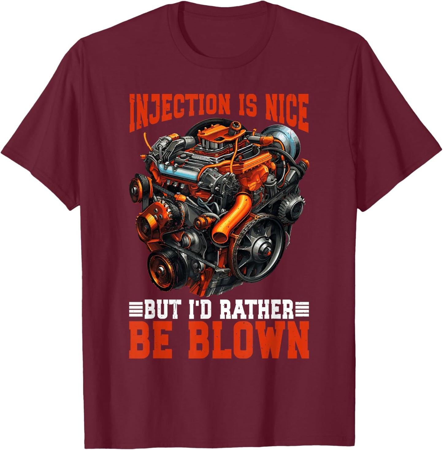 Injection Is Nice But I'd Rather Be Blown T-Shirt - T-Shirt | Maroon