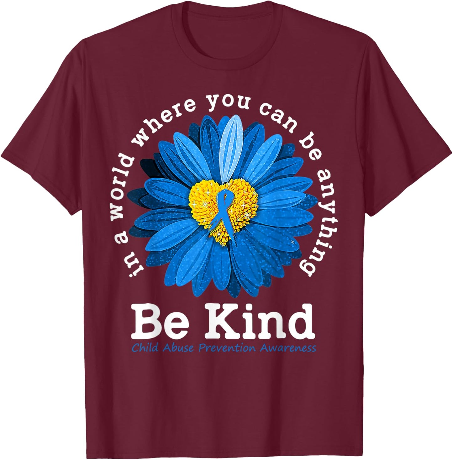 Be Kind Blue Sunflower Child Abuse Prevention Awareness T-Shirt - T-Shirt | Maroon