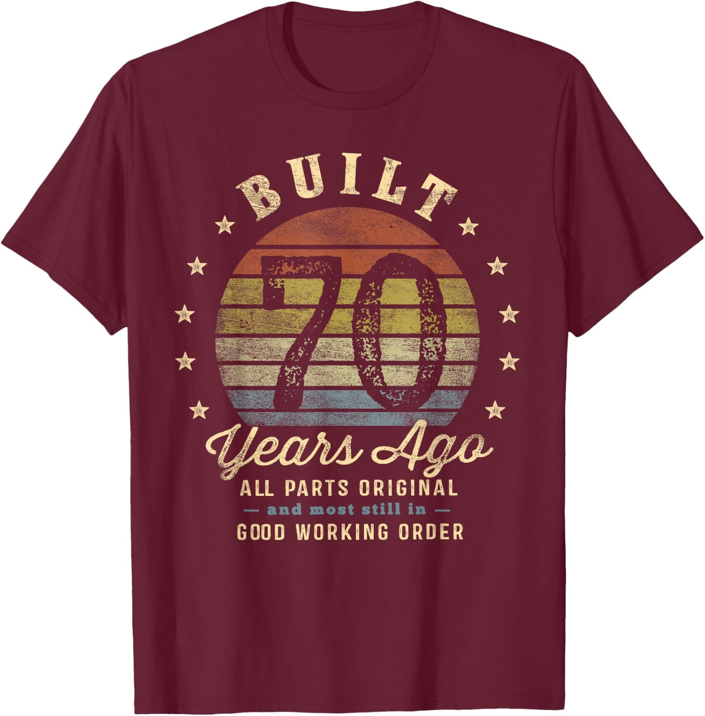 Built 70 Years Ago - All Parts Original Gifts 70th Birthday T-Shirt - T-Shirt | Maroon