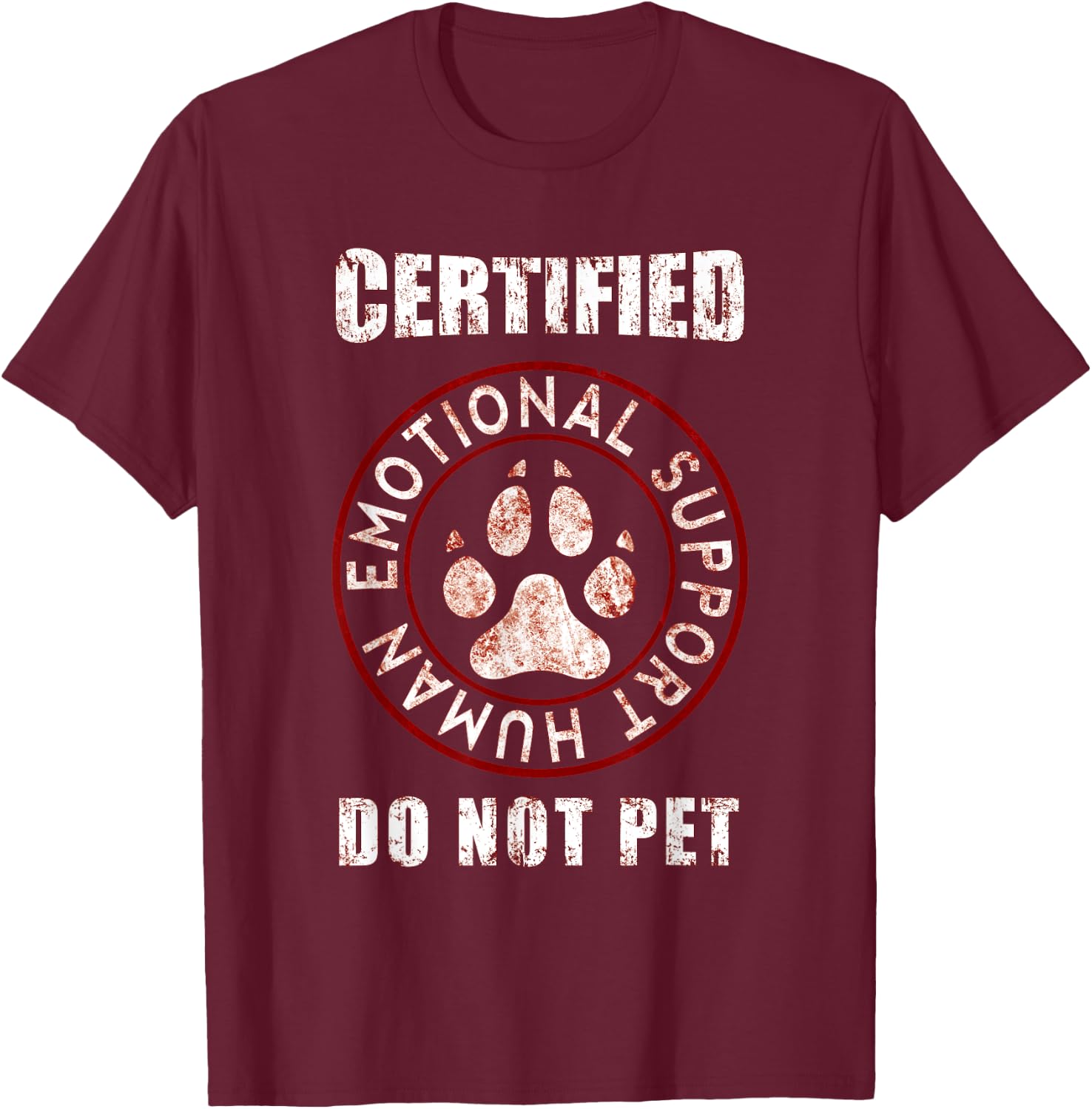 Certified Emotional Support Human Do Not Pet -For Dog lovers T-Shirt - T-Shirt | Maroon