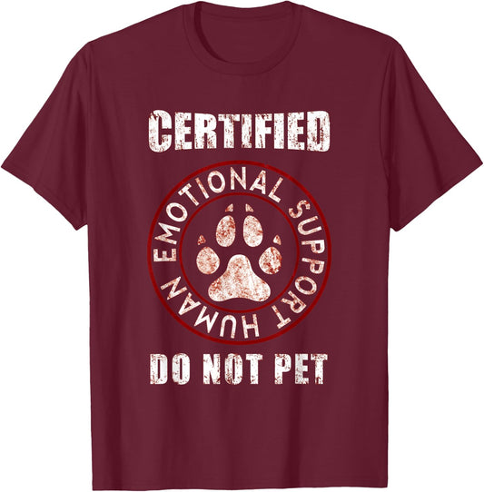 Certified Emotional Support Human Do Not Pet -For Dog lovers T-Shirt - T-Shirt | Maroon
