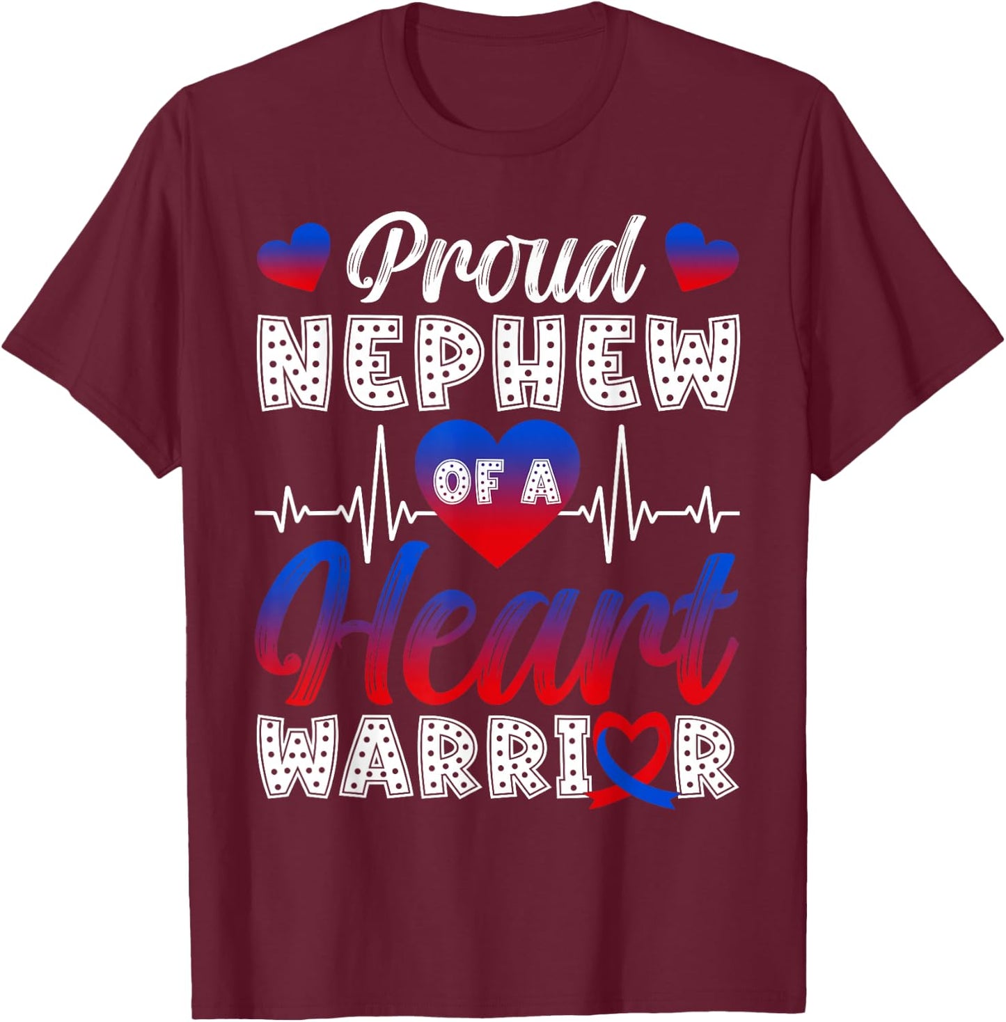 Proud Nephew of A Heart Warrior CHD Awareness Month T-Shirt - T-Shirt | Maroon